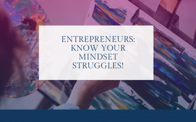 Entrepreneurs: Know Your Mindset Struggles