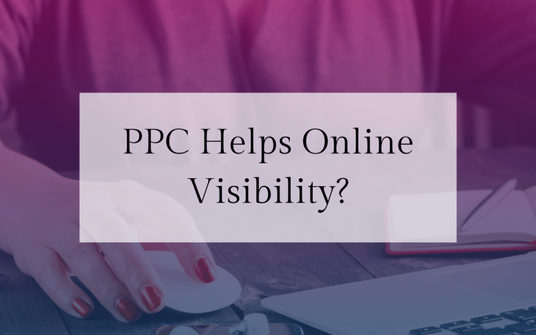 PPC helps online visibility?